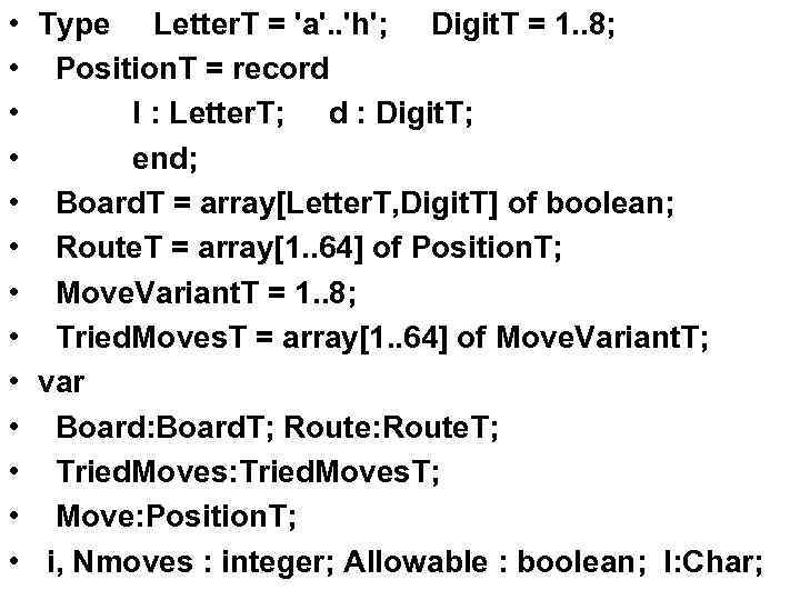  • • • • Type Letter. T = 'a'. . 'h'; Digit. T