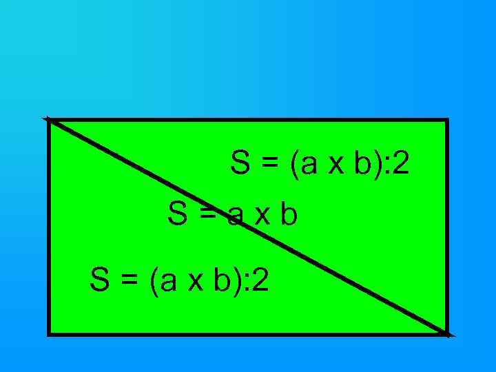 S = (a x b): 2 S=axb S = (a x b): 2 