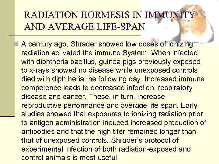 RADIATION HORMESIS IN IMMUNITY AND AVERAGE LIFE-SPAN n A century ago, Shrader showed low