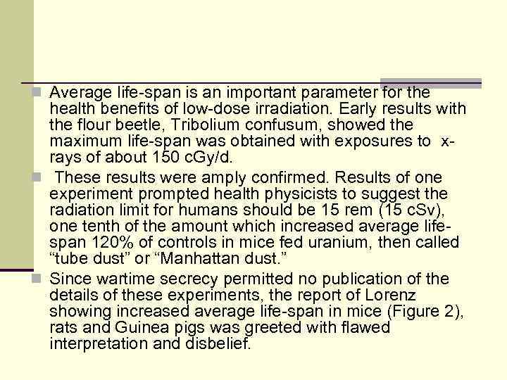 n Average life-span is an important parameter for the health benefits of low-dose irradiation.