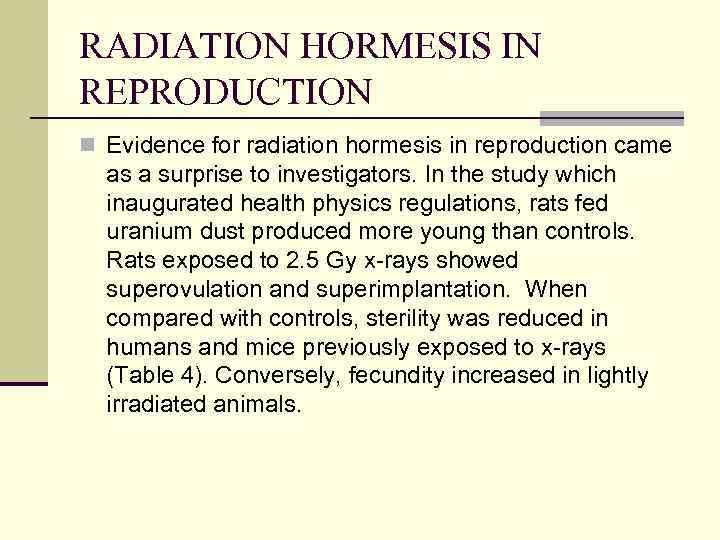 RADIATION HORMESIS IN REPRODUCTION n Evidence for radiation hormesis in reproduction came as a
