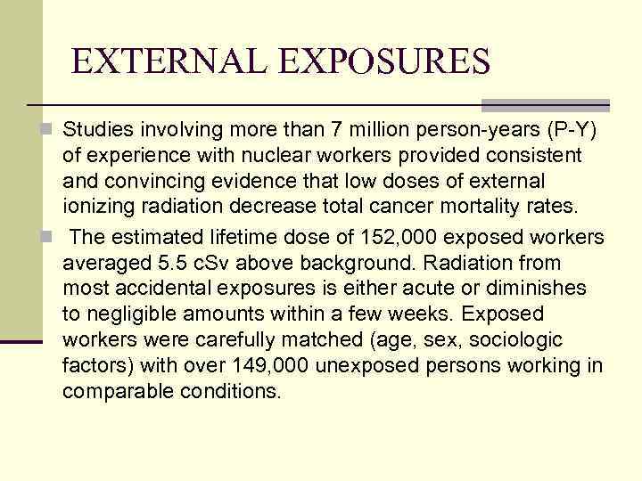 EXTERNAL EXPOSURES n Studies involving more than 7 million person-years (P-Y) of experience with