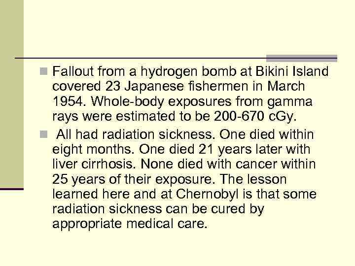 n Fallout from a hydrogen bomb at Bikini Island covered 23 Japanese fishermen in