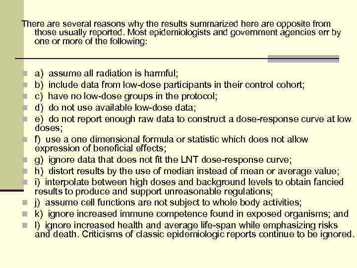 There are several reasons why the results summarized here are opposite from those usually