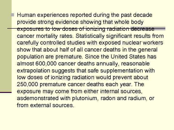 n Human experiences reported during the past decade provide strong evidence showing that whole