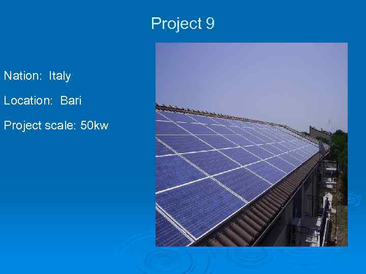 Project 9 Nation: Italy Location: Bari Project scale: 50 kw 