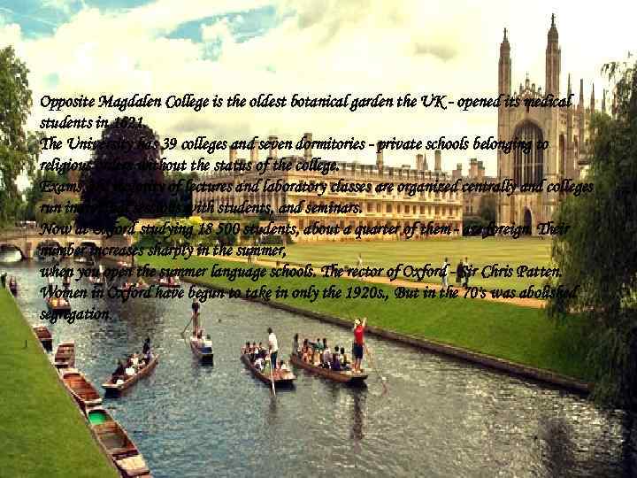 Opposite Magdalen College is the oldest botanical garden the UK - opened its medical