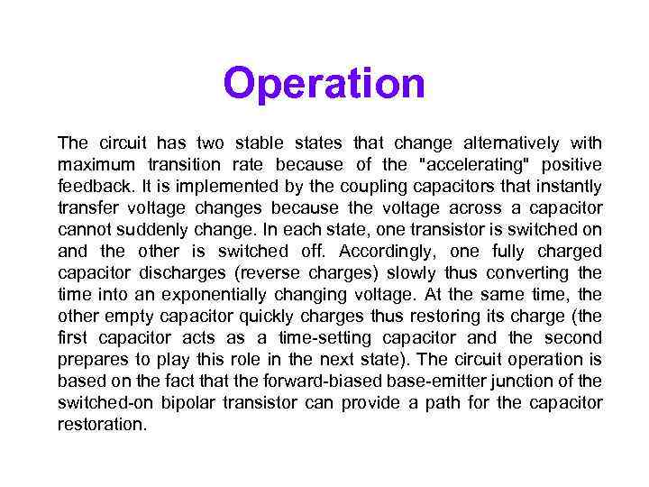 Operation The circuit has two stable states that change alternatively with maximum transition rate