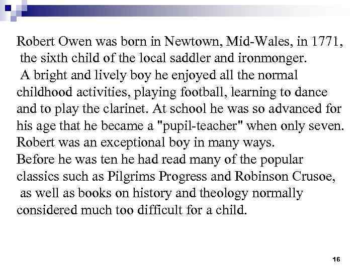 Robert Owen was born in Newtown, Mid-Wales, in 1771, the sixth child of the