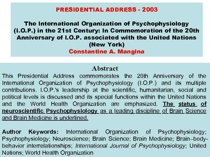 PRESIDENTIAL ADDRESS - 2003 PRESIDENTIAL ADDRESS The International Organization of Psychophysiology (I. O. P.