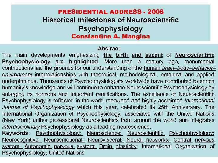 PRESIDENTIAL ADDRESS - 2008 Historical milestones of Neuroscientific Psychophysiology Constantine A. Mangina Abstract The