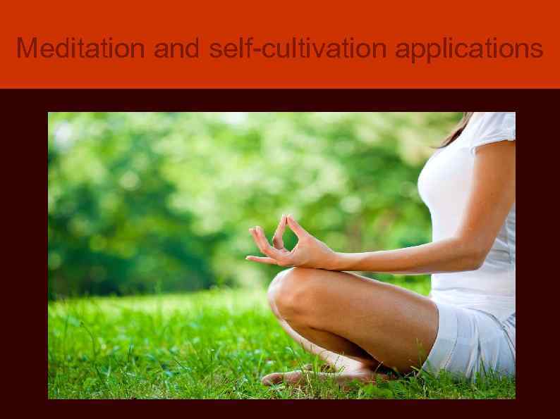 Meditation and self-cultivation applications 