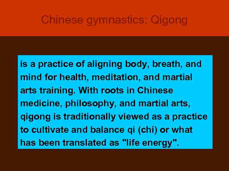 Chinese gymnastics: Qigong is a practice of aligning body, breath, and mind for health,