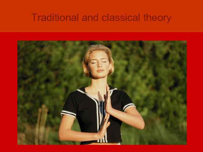 Traditional and classical theory 