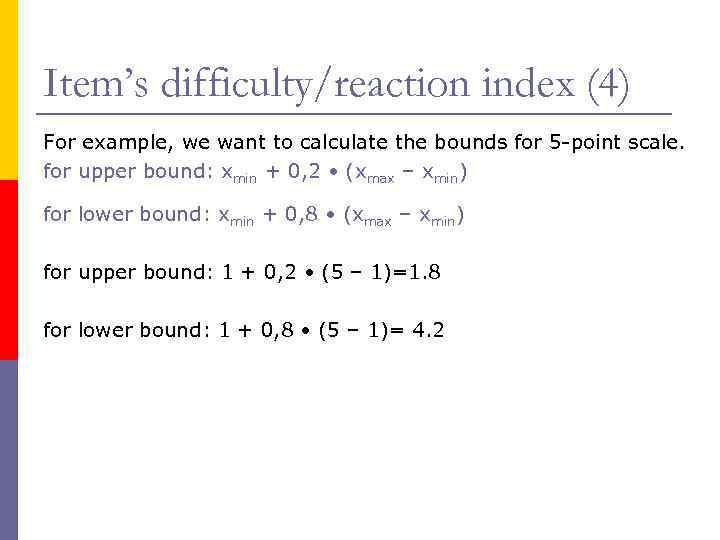 Item’s difficulty/reaction index (4) For example, we want to calculate the bounds for 5