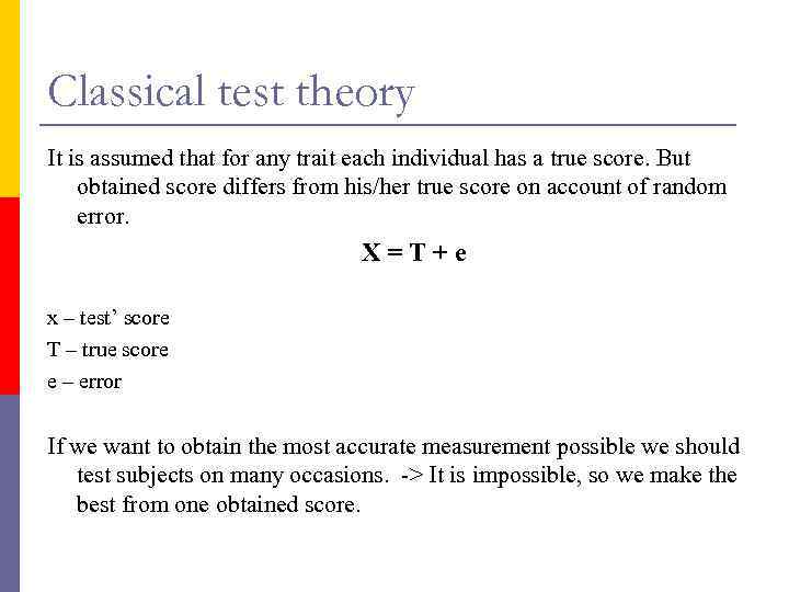 Classical test theory It is assumed that for any trait each individual has a