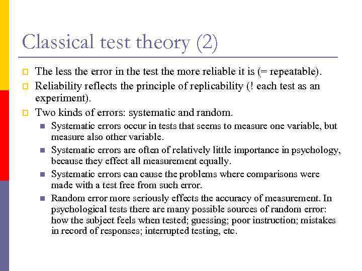 Classical test theory (2) p p p The less the error in the test