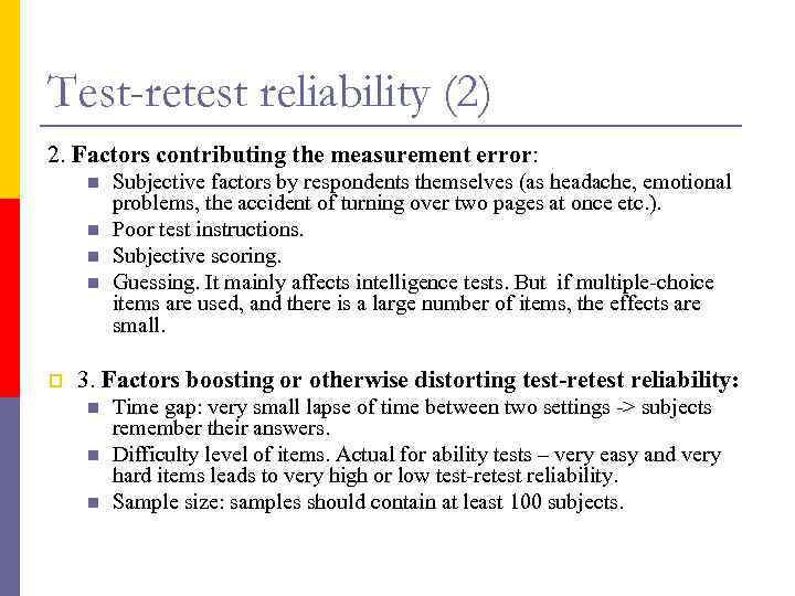 Test-retest reliability (2) 2. Factors contributing the measurement error: n n p Subjective factors