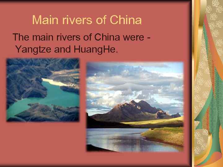 Main rivers of China The main rivers of China were Yangtze and Huang. He.