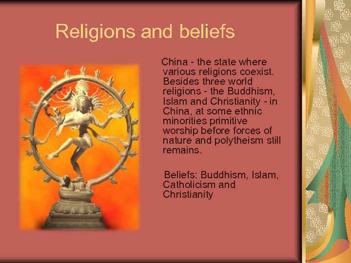 Religions and beliefs China - the state where various religions coexist. Besides three world
