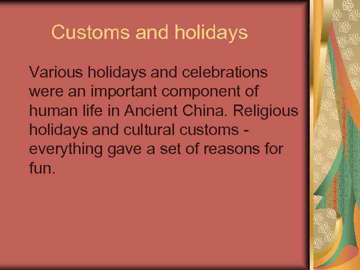 Customs and holidays Various holidays and celebrations were an important component of human life