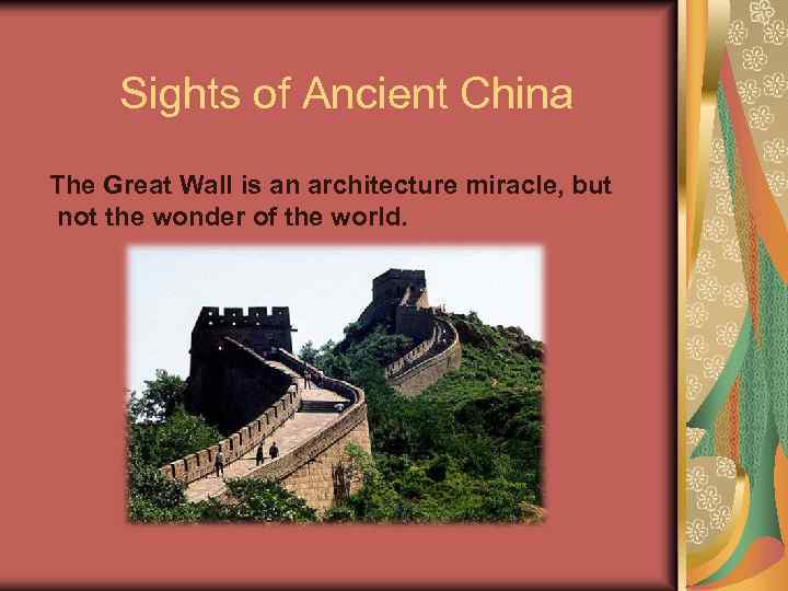 Sights of Ancient China The Great Wall is an architecture miracle, but not the