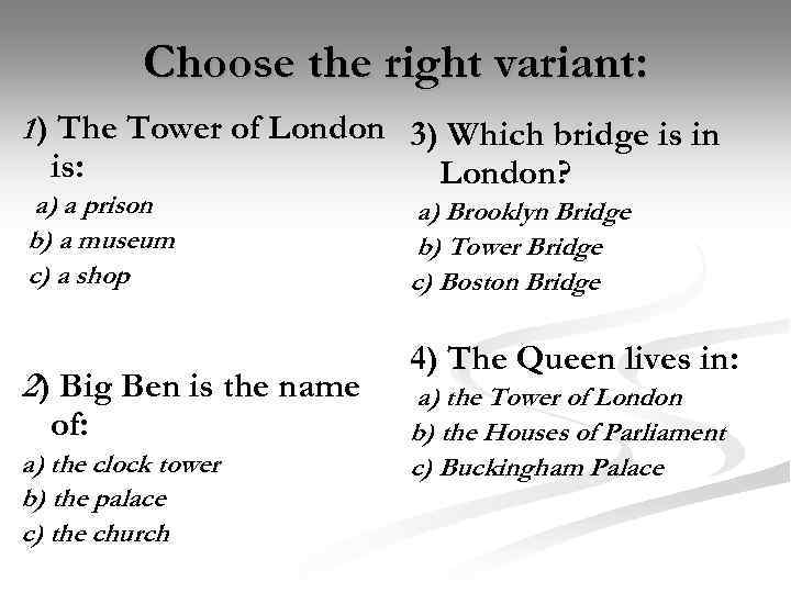 Choose the right variant: 1 ) The Tower of London 3) Which bridge is