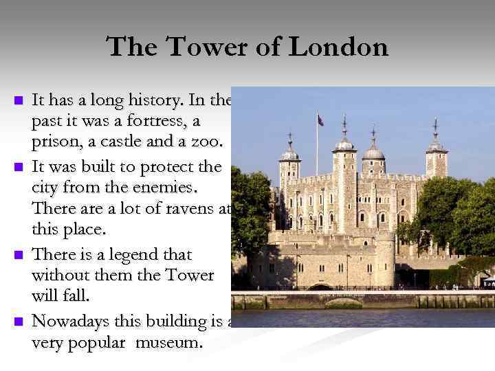 The Tower of London n n It has a long history. In the past