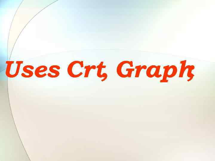 Uses Crt, Graph ; 