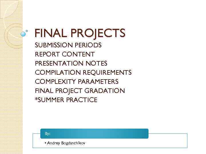 FINAL PROJECTS SUBMISSION PERIODS REPORT CONTENT PRESENTATION NOTES COMPILATION REQUIREMENTS COMPLEXITY PARAMETERS FINAL PROJECT