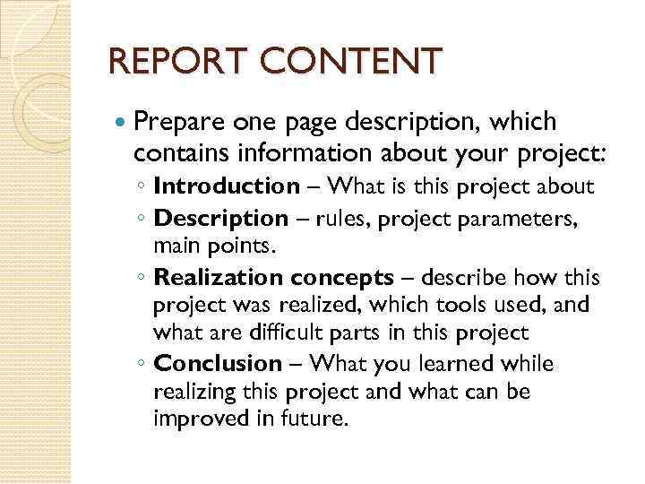 REPORT CONTENT Prepare one page description, which contains information about your project: ◦ Introduction