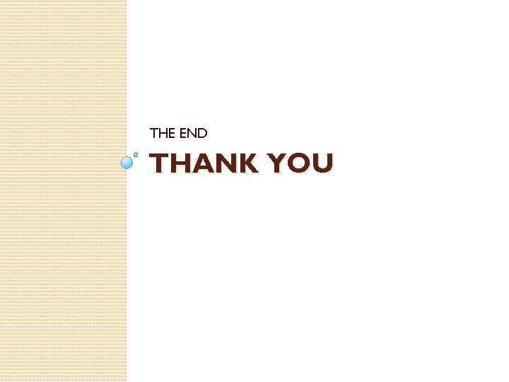 THE END THANK YOU 