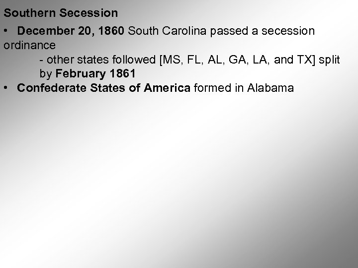 Southern Secession • December 20, 1860 South Carolina passed a secession ordinance - other
