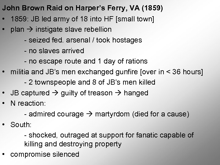 John Brown Raid on Harper’s Ferry, VA (1859) • 1859: JB led army of