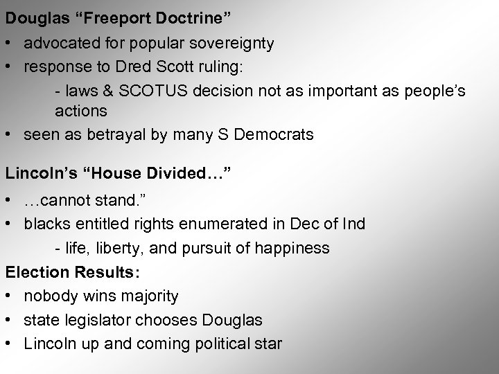 Douglas “Freeport Doctrine” • advocated for popular sovereignty • response to Dred Scott ruling: