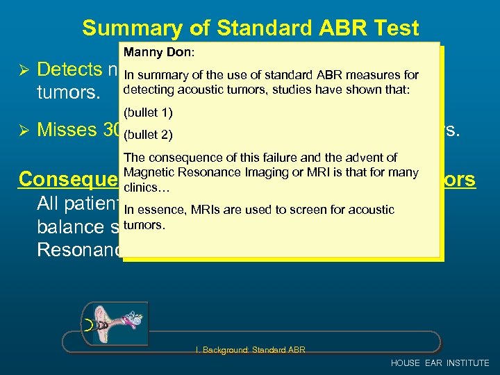 Summary of Standard ABR Test Manny Don: Ø Detects nearly all medium standard ABR