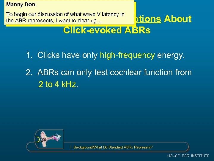 Manny Don: To begin our discussion of what wave V latency in the ABR