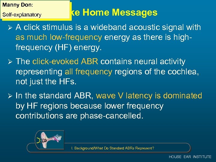 Manny Don: Self-explanatory Take Home Messages Ø A click stimulus is a wideband acoustic