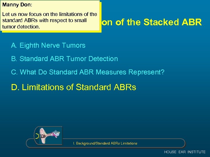 Manny Don: Let us now focus on the limitations of the standard ABRs with