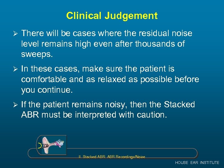 Clinical Judgement Ø There will be cases where the residual noise level remains high