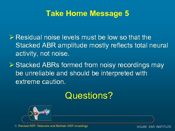 Take Home Message 5 Ø Residual noise levels must be low so that the