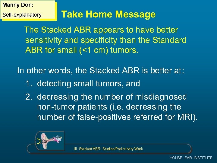 Manny Don: Self-explanatory Take Home Message The Stacked ABR appears to have better sensitivity