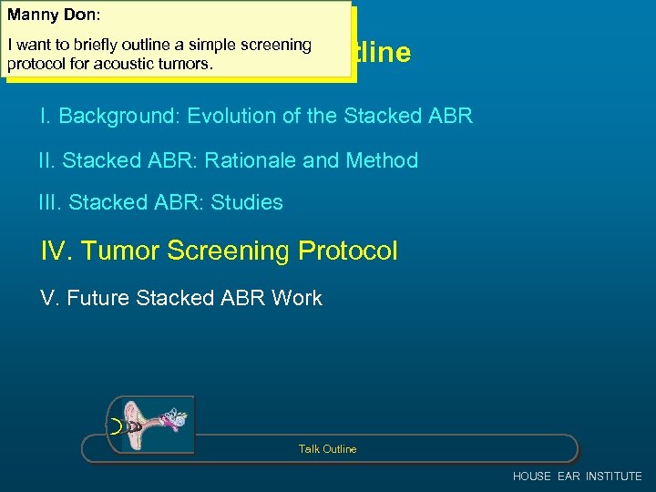 Manny Don: I want to briefly outline a simple screening protocol for acoustic tumors.