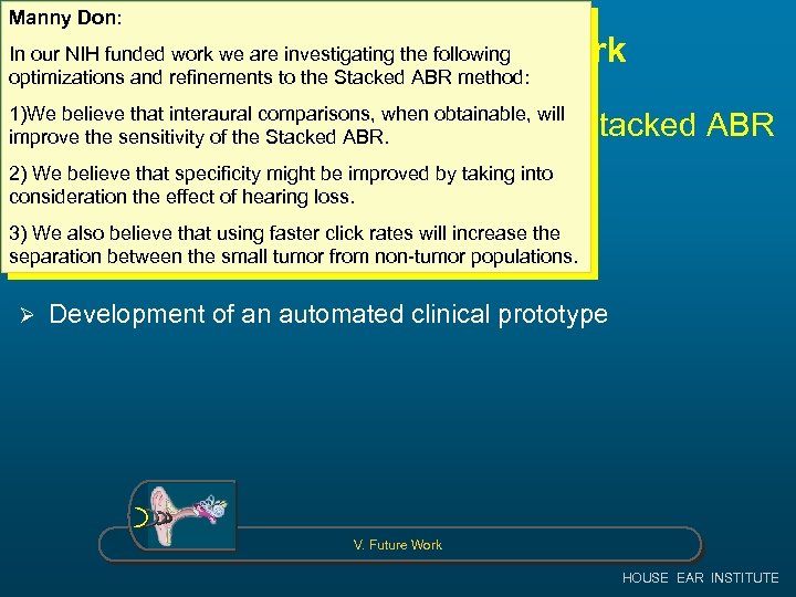 Manny Don: Future Stacked ABR Work In our NIH funded work we are investigating