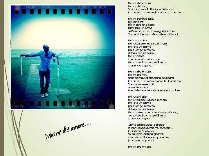 Mai mi dici amore, Mai mi dici via, Scappiamo dall'altopiano della vita Io con