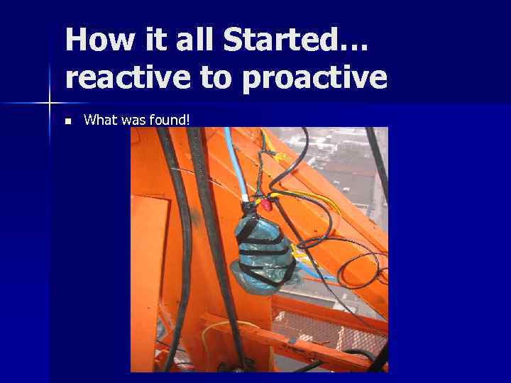 How it all Started… reactive to proactive n What was found! 