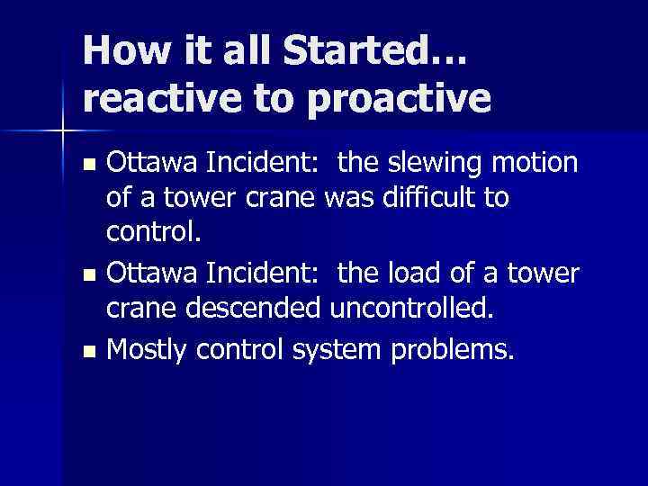 How it all Started… reactive to proactive Ottawa Incident: the slewing motion of a