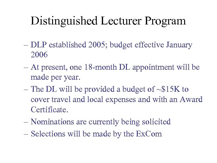 Distinguished Lecturer Program – DLP established 2005; budget effective January 2006 – At present,