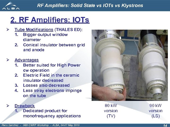 RF Amplifiers: Solid State vs IOTs vs Klystrons 2. RF Amplifiers: IOTs Ø Tube
