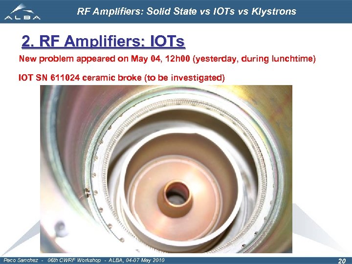 RF Amplifiers: Solid State vs IOTs vs Klystrons 2. RF Amplifiers: IOTs New problem